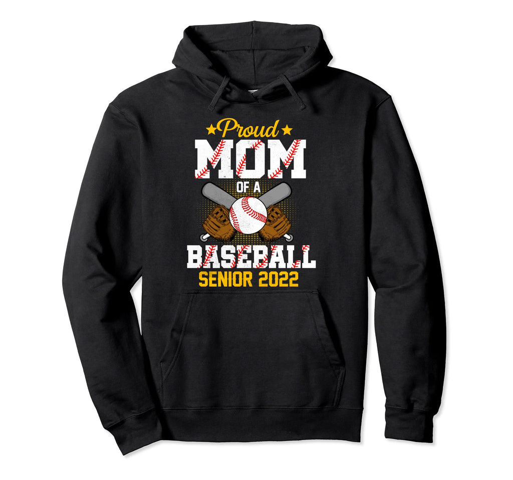 Proud Mom 2022 Senior Baseball Player Hoodie - Streetwear Style Unisex - T-Shirt, Sweatshirt, Hoodie