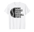 Moms Against White Baseball Pants T-Shirt - Unique Graphic for Adults - T-Shirt, Sweatshirt, Hoodie