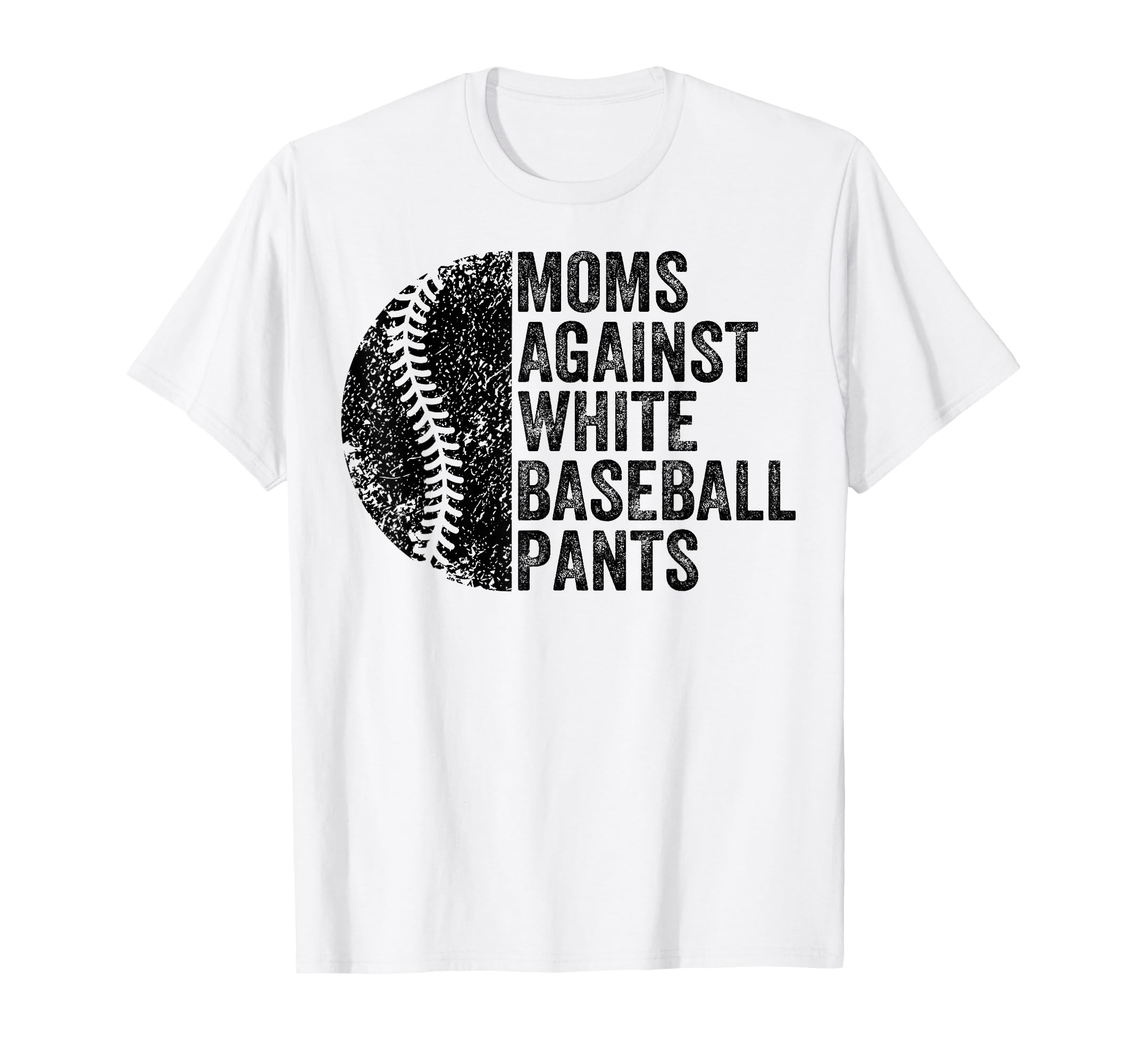 Moms Against White Baseball Pants T-Shirt - Unique Graphic for Adults - T-Shirt, Sweatshirt, Hoodie