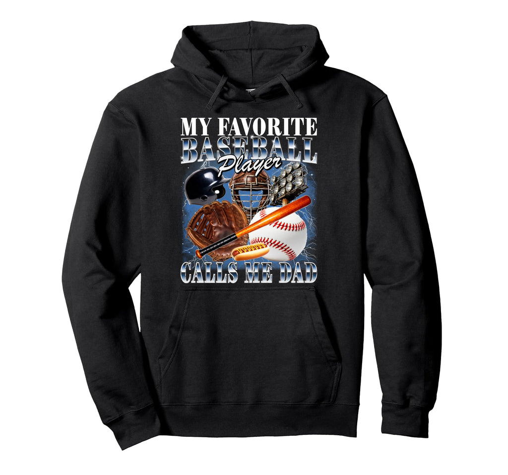 Baseball Player Calls Me Dad Hoodie - Casual Everyday Wear Men Women - T-Shirt, Sweatshirt, Hoodie