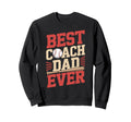 Best Coach Dad Gift Baseball Funny Sweatshirt - Novelty Apparel for Adults - T-Shirt, Sweatshirt, Hoodie