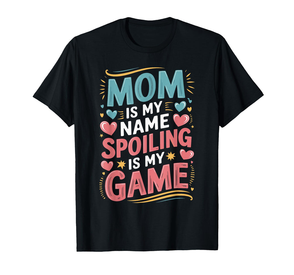Mom Is My Name Spoiling Game Mothers T-Shirt - Minimalist Print for Adults - T-Shirt, Sweatshirt, Hoodie