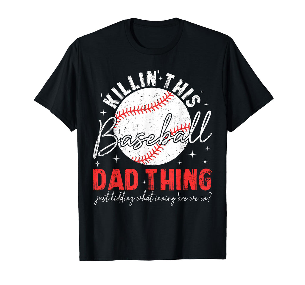 Killin This Baseball Dad Thing Just T-Shirt - Custom Art Print for Adults - T-Shirt, Sweatshirt, Hoodie