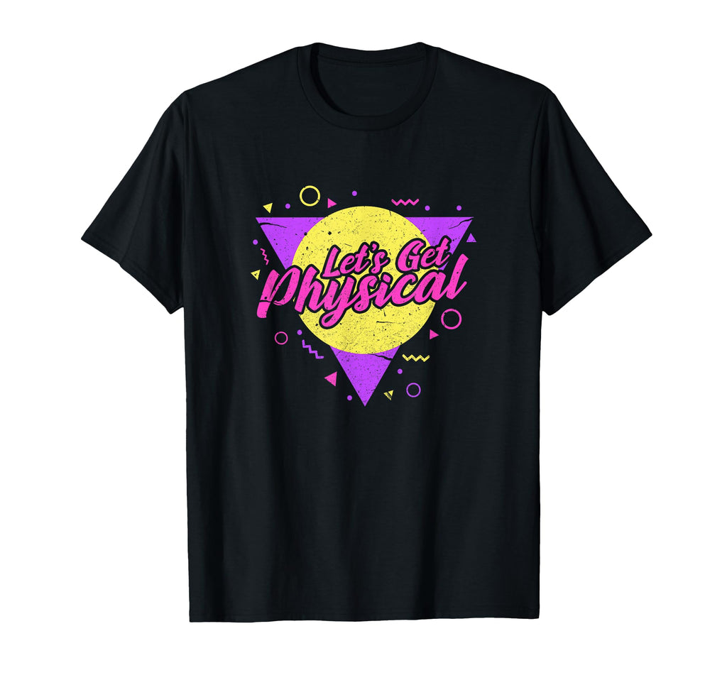 Lets Get Physical 80S 90S Neon T-Shirt - Custom Art Print Men Women - T-Shirt, Sweatshirt, Hoodie