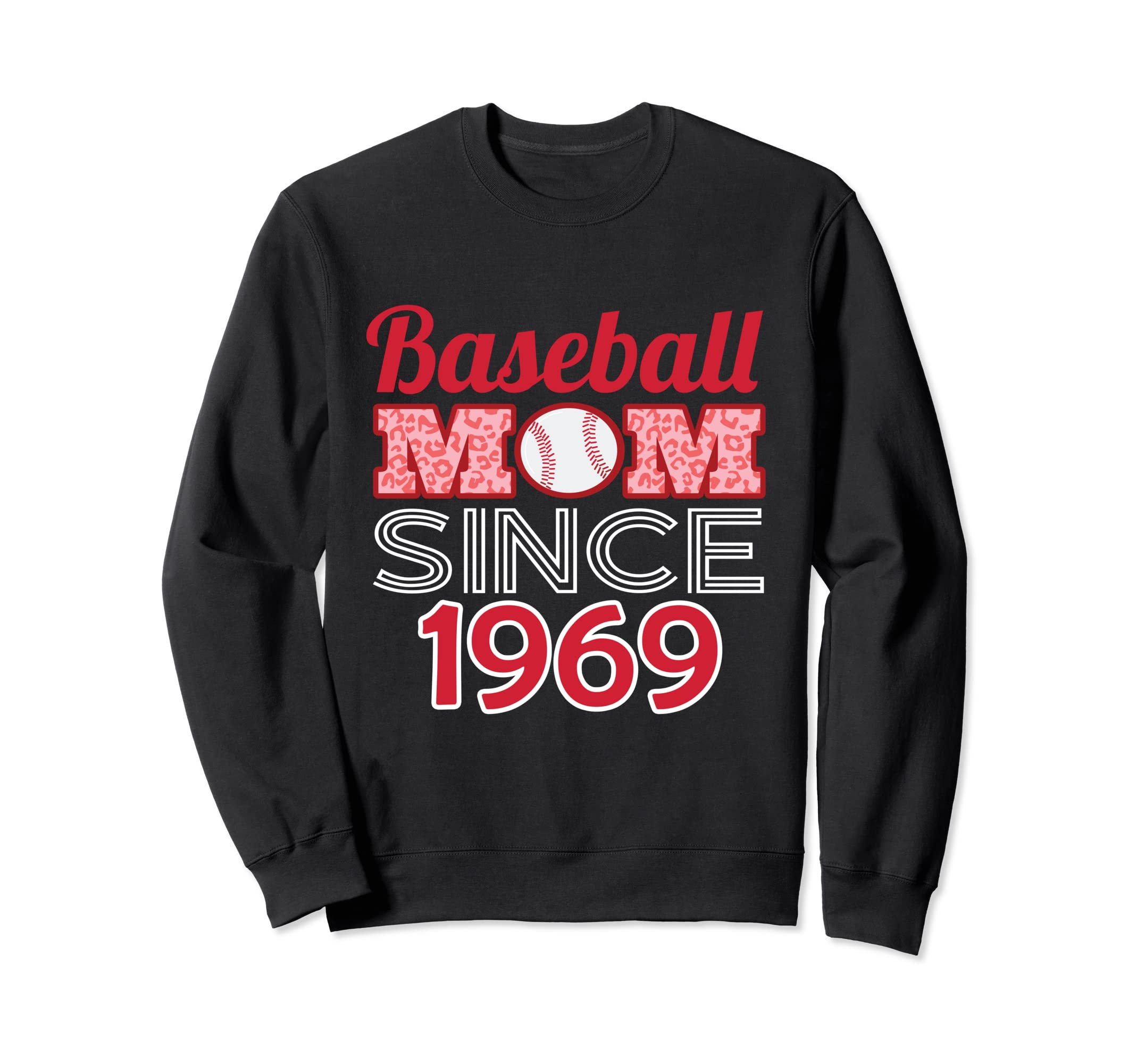 Baseball Mom Since 1969 Sweatshirt - Casual Everyday Wear Unisex - T-Shirt, Sweatshirt, Hoodie