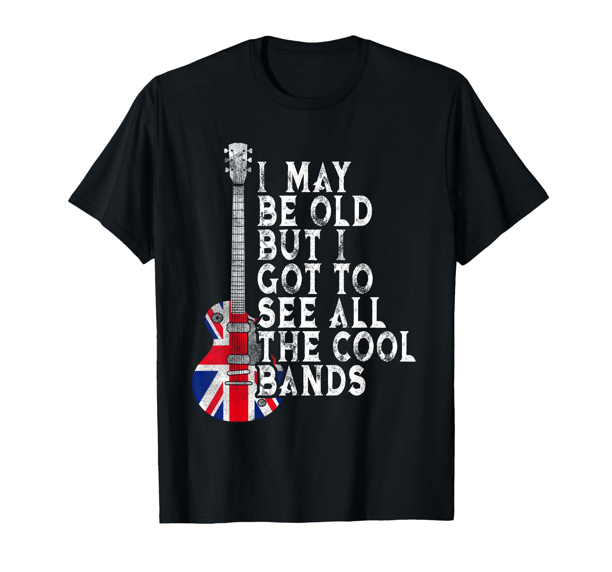I May Be Old But I Got To See All T-Shirt - Custom Art Print Men Women - T-Shirt, Sweatshirt, Hoodie