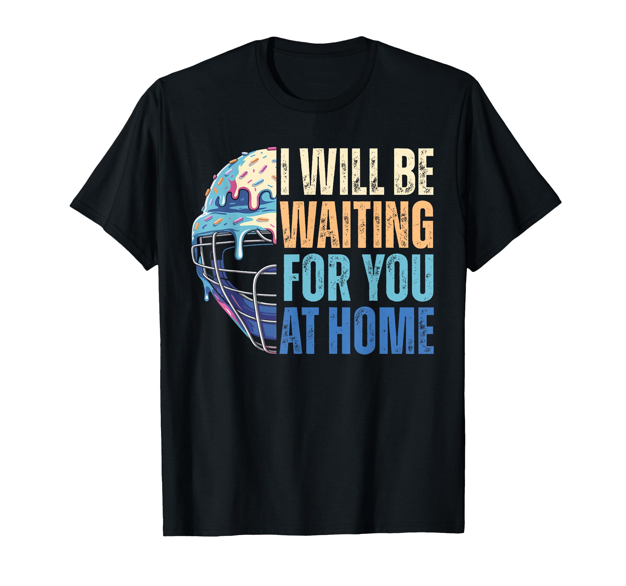 Baseball Ice Cream Drip I Will Be T-Shirt - Streetwear Style Unisex - T-Shirt, Sweatshirt, Hoodie
