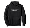Fat Slut Y2K Aesthetic 2000S Iconic Hoodie - Fun Novelty Design for Adults - T-Shirt, Sweatshirt, Hoodie