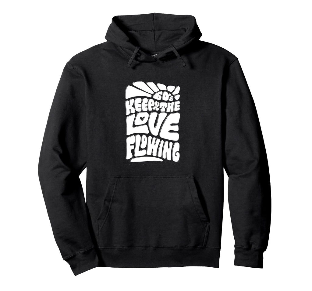 Groovy 60S Keep Love Flowing Hoodie - Aesthetic Graphic Unisex - T-Shirt, Sweatshirt, Hoodie