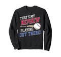 Thats My Nephew Out There Baseball Sweatshirt - Fun Novelty Design Unisex - T-Shirt, Sweatshirt, Hoodie