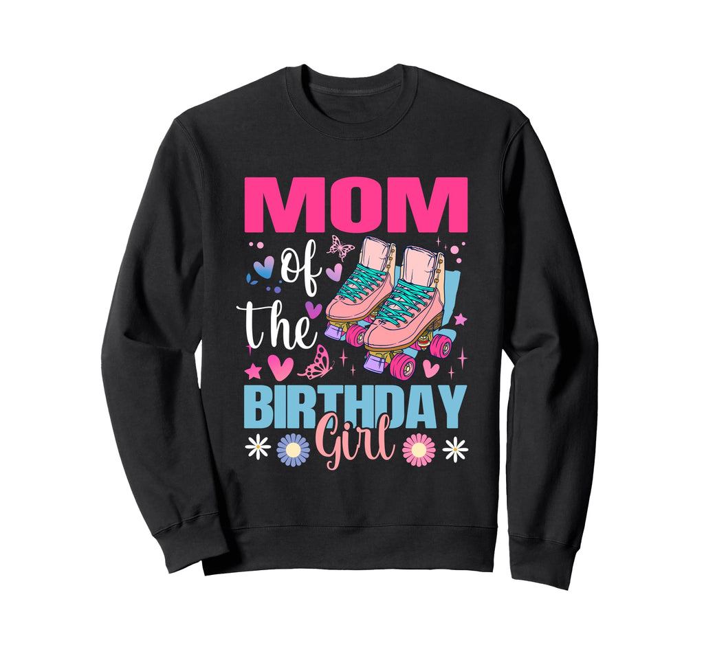 Mom Birthday Rolling Skate Bday Family Sweatshirt - Unique Graphic Unisex - T-Shirt, Sweatshirt, Hoodie