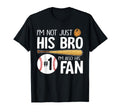 Baseball Brother Im Not Just His Bro Im T-Shirt - Trendy Graphic Men Women - T-Shirt, Sweatshirt, Hoodie