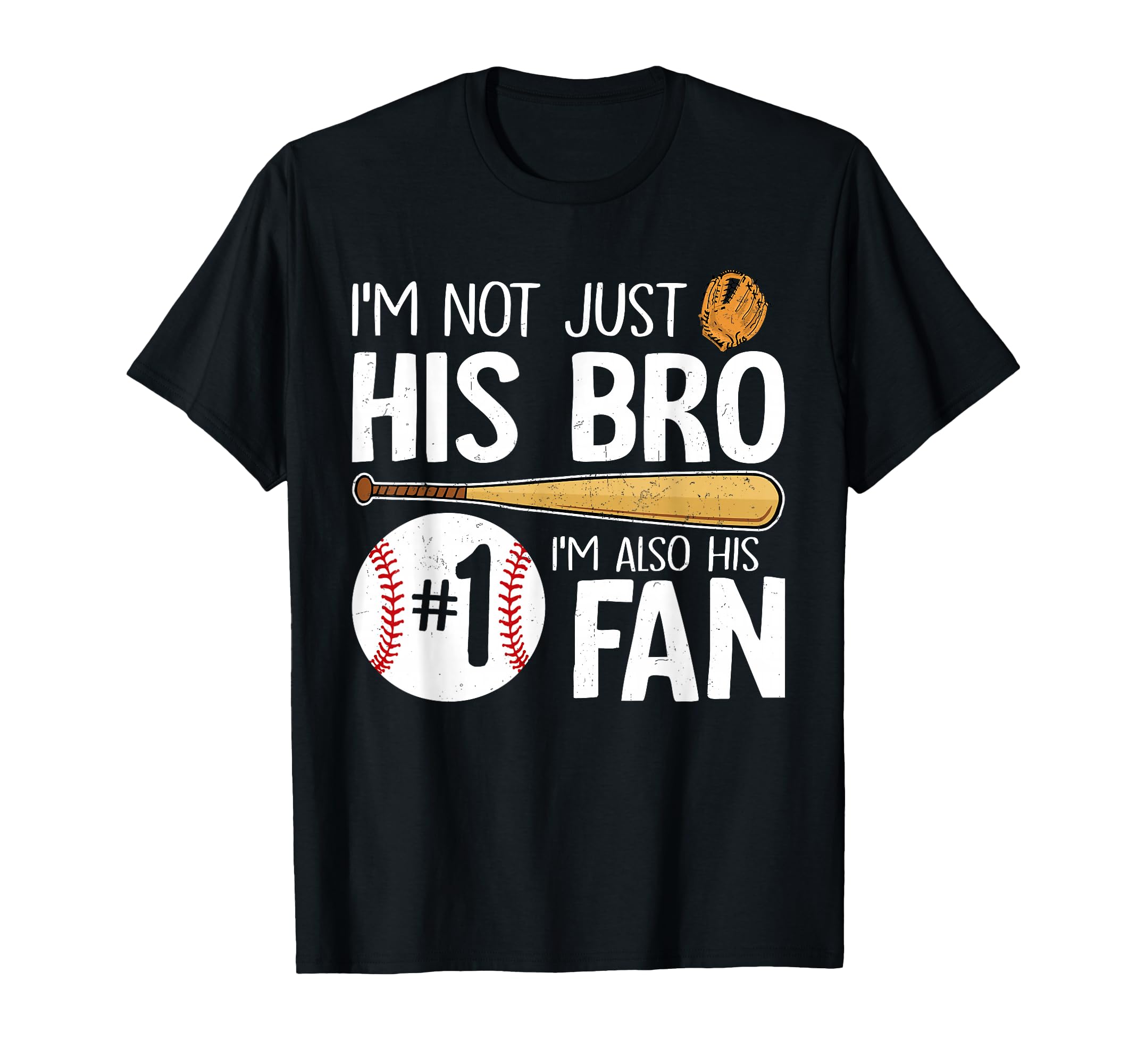 Baseball Brother Im Not Just His Bro Im T-Shirt - Trendy Graphic Men Women - T-Shirt, Sweatshirt, Hoodie