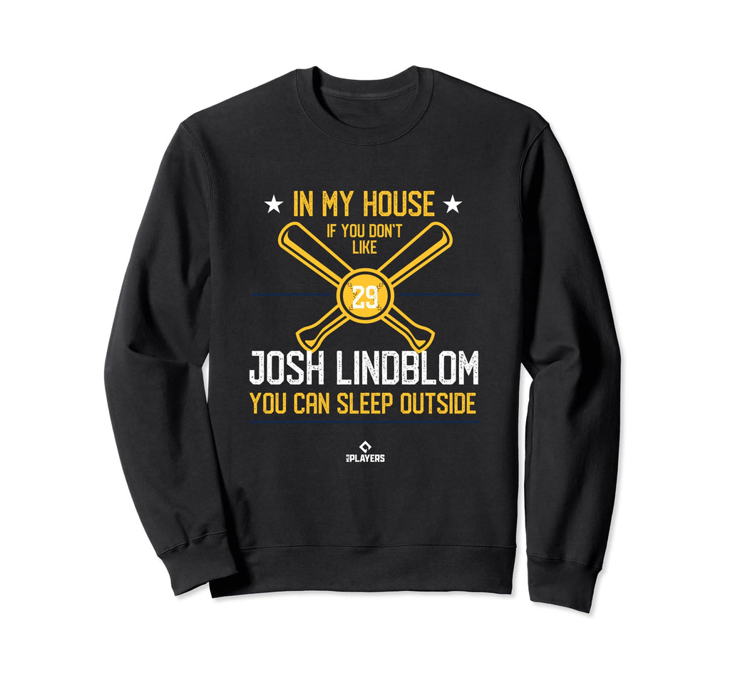 My House Josh Lindblom Mlbpa Funny Sweatshirt - Trendy Graphic Men Women - T-Shirt, Sweatshirt, Hoodie