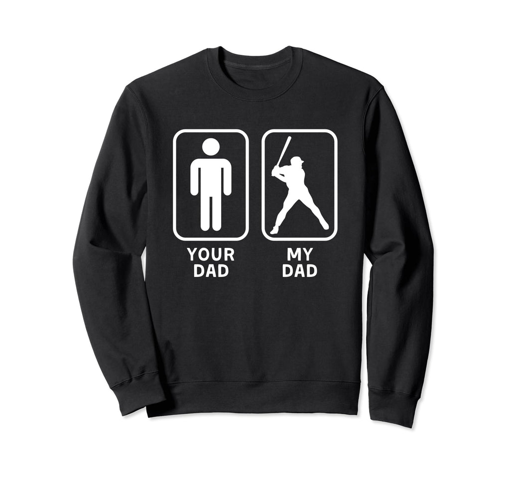 Your Dad My Dad Is Cooler Baseball Dad Sweatshirt - Unique Graphic Unisex - T-Shirt, Sweatshirt, Hoodie
