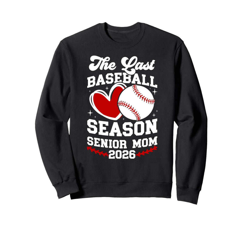 Last Baseball Season Baseball Senior Mom Sweatshirt - Graphic Print Unisex - T-Shirt, Sweatshirt, Hoodie