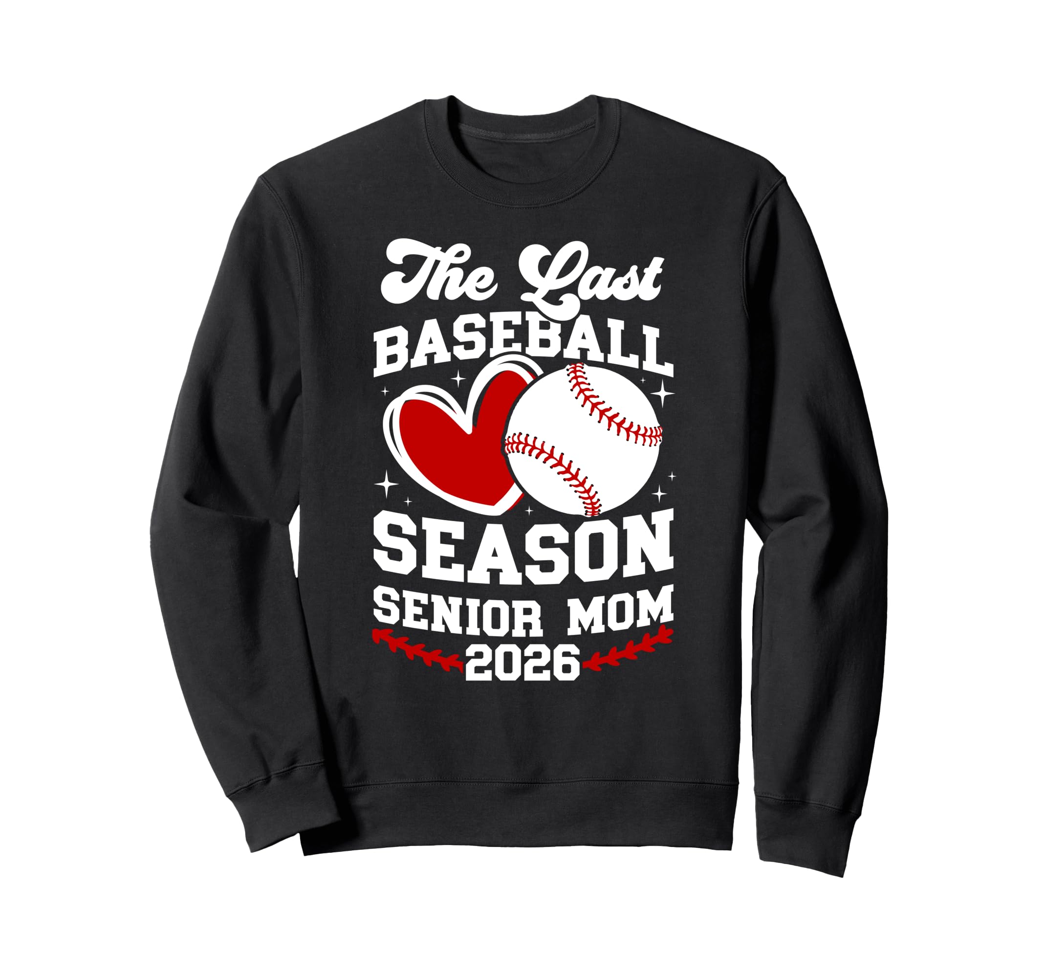 Last Baseball Season Baseball Senior Mom Sweatshirt - Graphic Print Unisex - T-Shirt, Sweatshirt, Hoodie