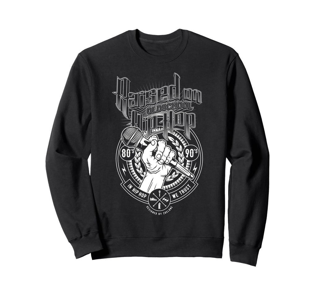Raised Old School Hip Hop And Sweatshirt - Trendy Graphic Unisex - T-Shirt, Sweatshirt, Hoodie