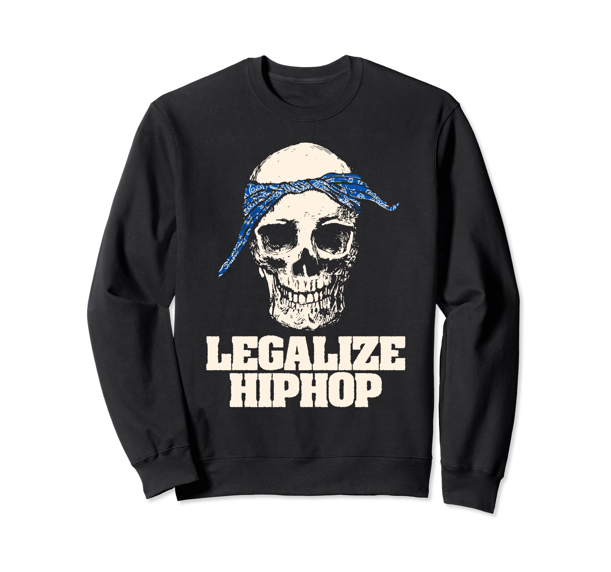 Legalize Hiphop Skull Do Rag Sweatshirt - Casual Everyday Wear Unisex - T-Shirt, Sweatshirt, Hoodie