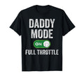 Gaming Daddy Mode Full Throttle T-Shirt - Fun Novelty Design for Adults - T-Shirt, Sweatshirt, Hoodie