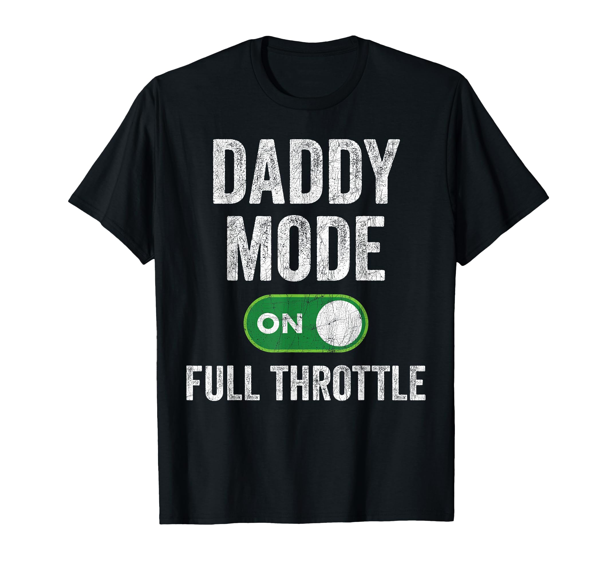 Gaming Daddy Mode Full Throttle T-Shirt - Fun Novelty Design for Adults - T-Shirt, Sweatshirt, Hoodie