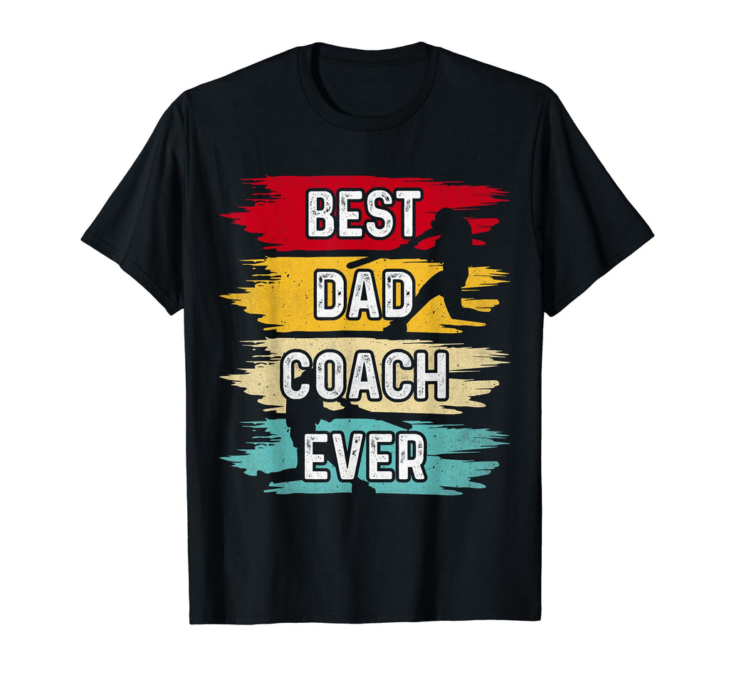 Best Dad Coach Ever Baseball And T-Shirt - Streetwear Style Men Women - T-Shirt, Sweatshirt, Hoodie