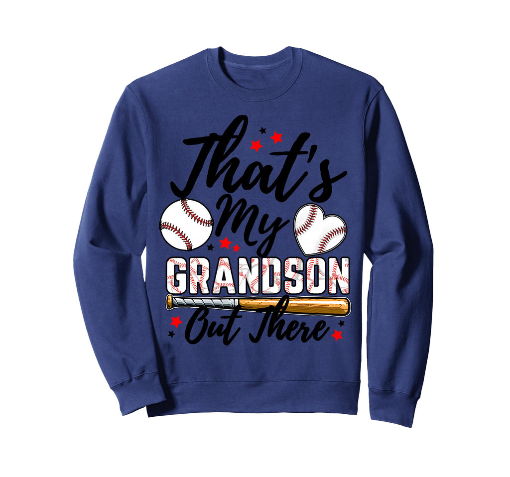 Thats My Grandson Out There Sweatshirt - Casual Everyday Wear Unisex - T-Shirt, Sweatshirt, Hoodie