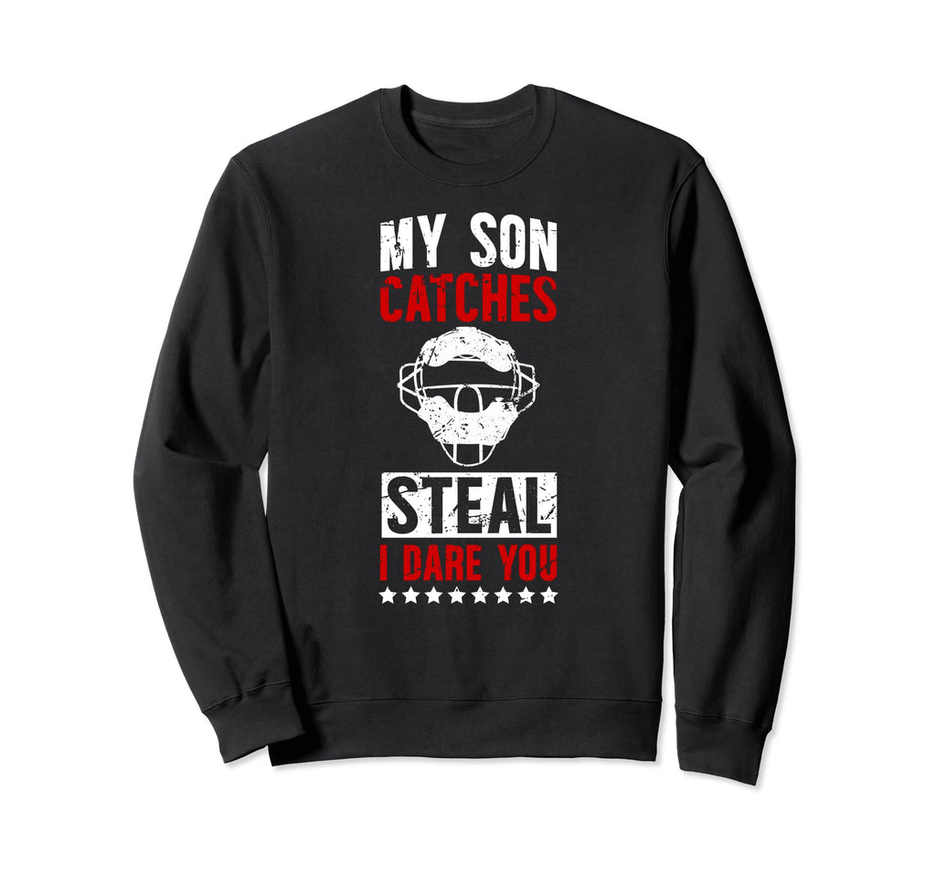 My Son Catches Baseball Catcher Dad Sweatshirt - Unique Graphic Men Women - T-Shirt, Sweatshirt, Hoodie