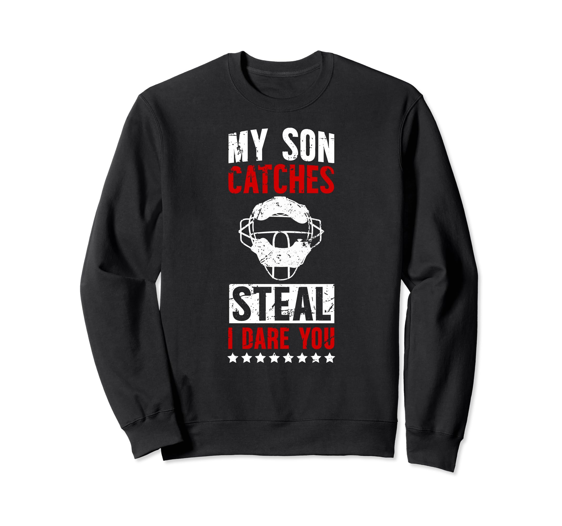 My Son Catches Baseball Catcher Dad Sweatshirt - Unique Graphic Men Women - T-Shirt, Sweatshirt, Hoodie