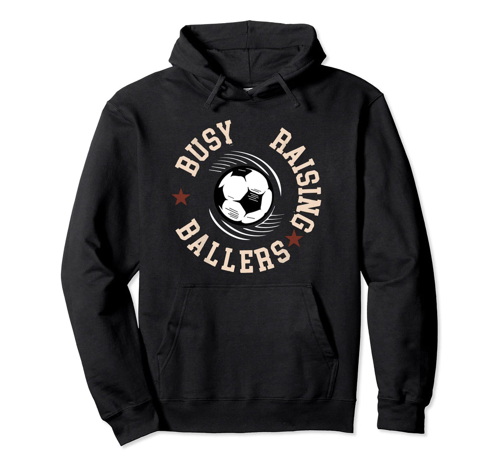 Busy Raising Ballers Soccer Mom Soccer Hoodie - Trendy Graphic for Adults - T-Shirt, Sweatshirt, Hoodie