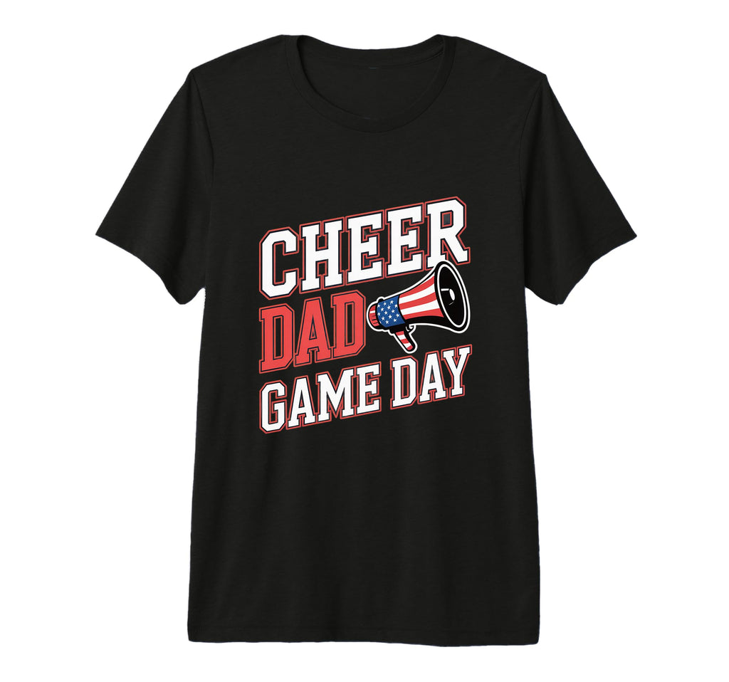 Cheer Dad Game Day Cheerleading T-Shirt - Streetwear Style Men Women - T-Shirt, Sweatshirt, Hoodie