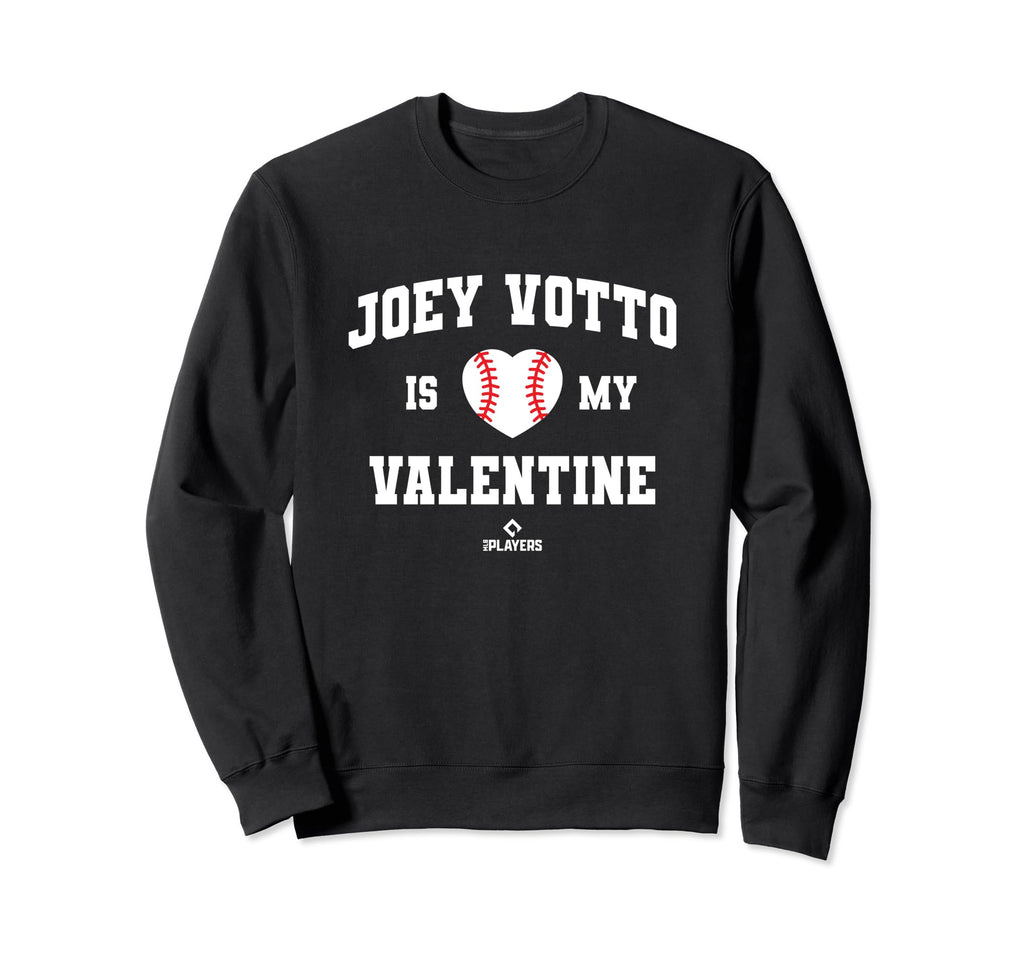 Joey Votto Is My Valentine Sweatshirt - Novelty Apparel for Adults - T-Shirt, Sweatshirt, Hoodie