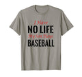 I Have No Life My Son Plays Baseball Mom T-Shirt - Graphic Print Men Women - T-Shirt, Sweatshirt, Hoodie