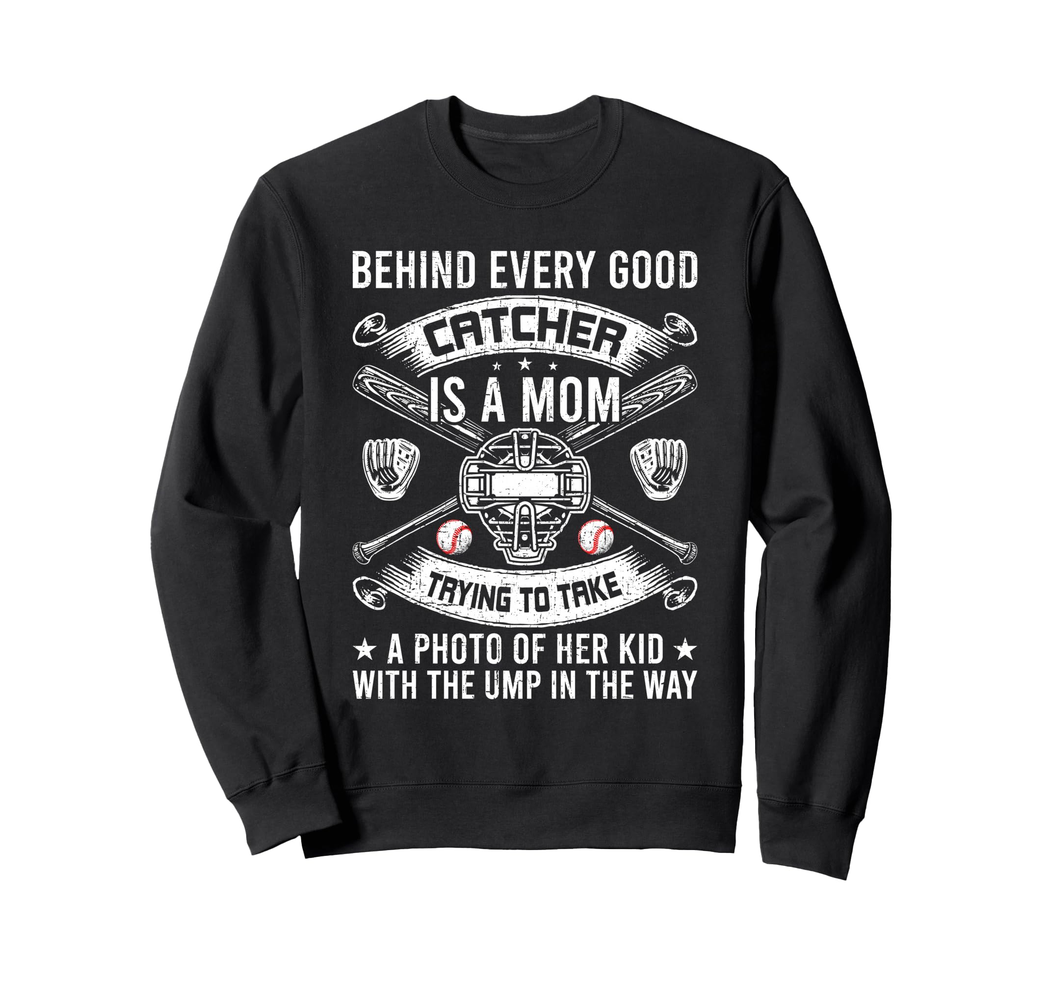 Behind Every Good Catcher Is Mom Sweatshirt - Fun Novelty Design Unisex - T-Shirt, Sweatshirt, Hoodie