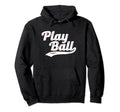 Play Ball Baseball Mom Hoodie - Trendy Graphic Unisex - T-Shirt, Sweatshirt, Hoodie
