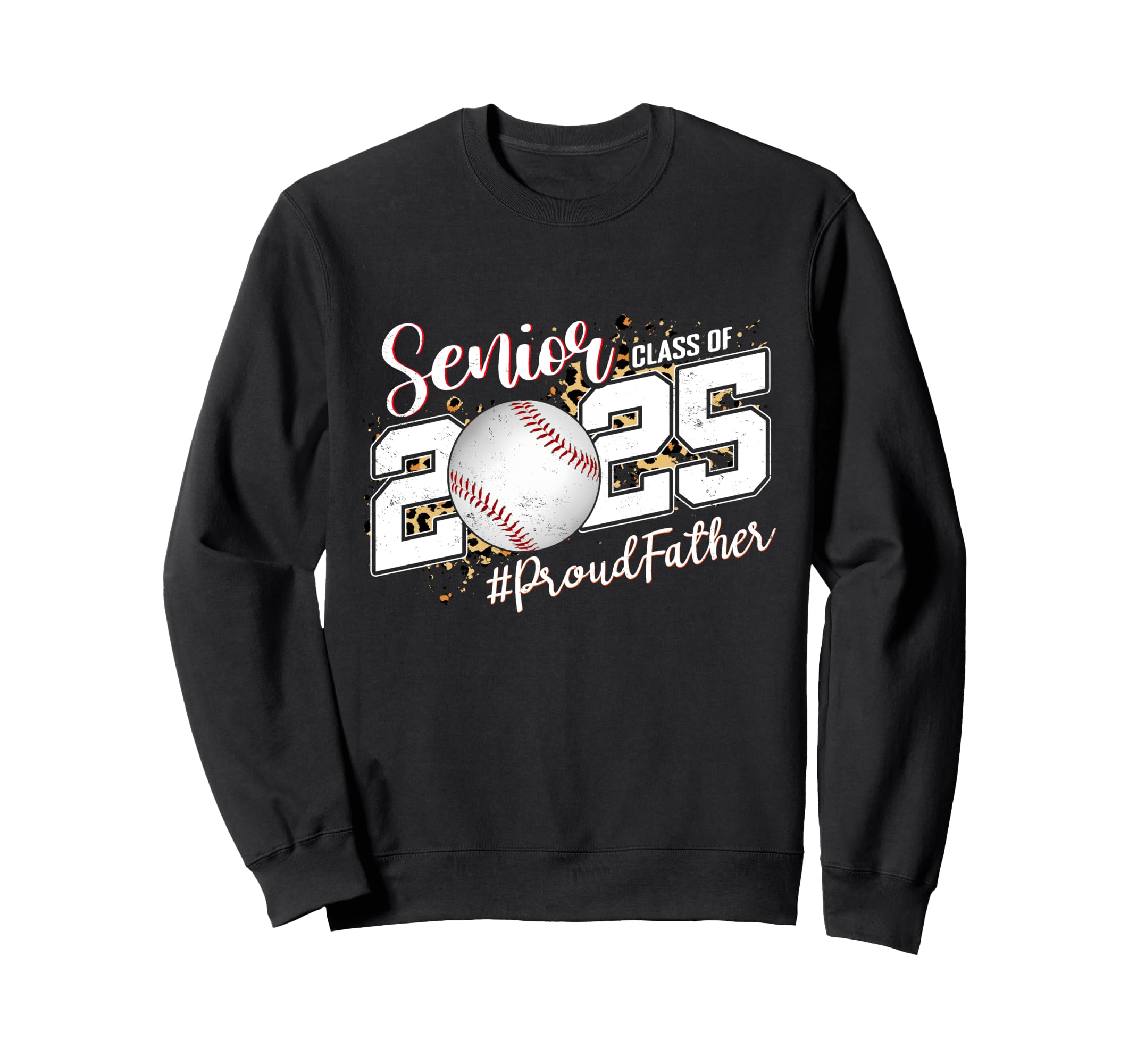 Proud Father 2025 Senior Baseball Sweatshirt - Casual Everyday Wear Unisex - T-Shirt, Sweatshirt, Hoodie