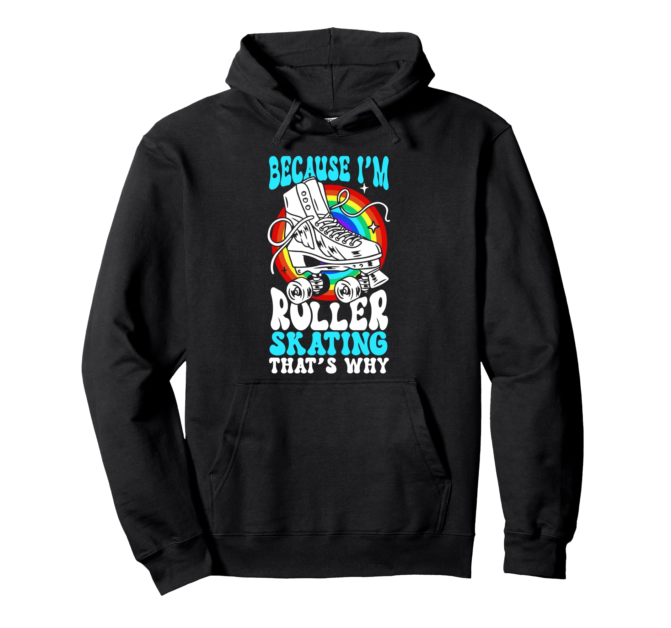 Roller Skating Skate 1970S Because Im Hoodie - Trendy Graphic Unisex - T-Shirt, Sweatshirt, Hoodie