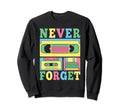 Never Forget 80S 90S Cassette Tape Sweatshirt - Unique Graphic for Adults - T-Shirt, Sweatshirt, Hoodie