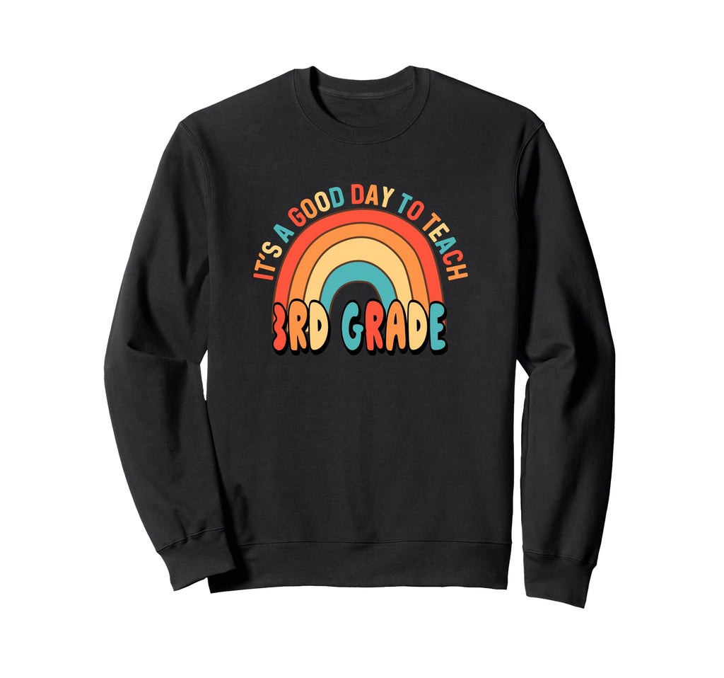 Its Good Day To Teach 3Rd Rainbow Sweatshirt - Aesthetic Graphic Men Women - T-Shirt, Sweatshirt, Hoodie