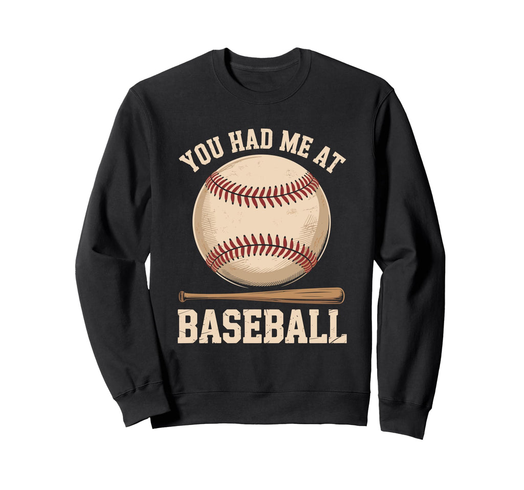 You Had Me Baseball Baseball Player Sweatshirt - Aesthetic Graphic Unisex - T-Shirt, Sweatshirt, Hoodie