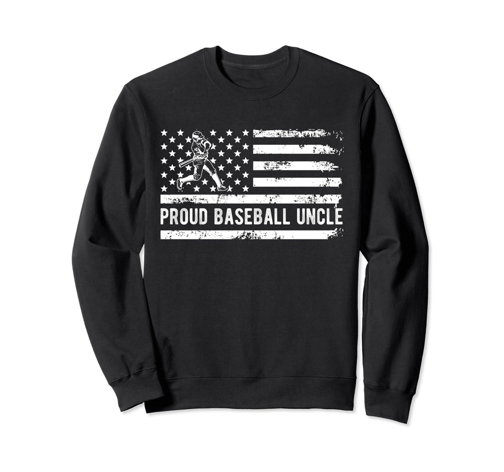 Proud Baseball Uncle Patriot Sweatshirt - Fun Novelty Design Men Women - T-Shirt, Sweatshirt, Hoodie
