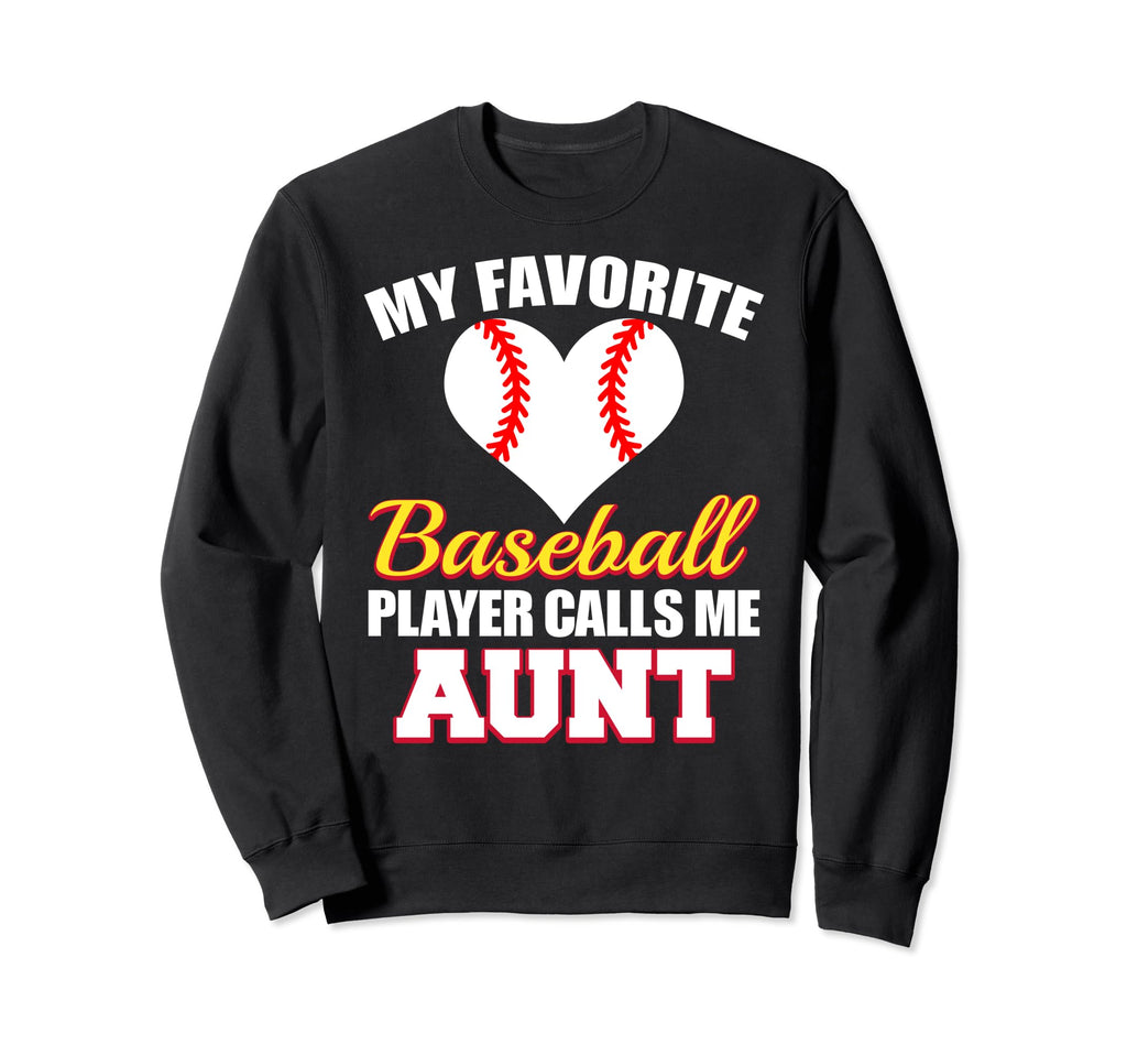 My Favorite Baseball Player Call Me Aunt Sweatshirt - Graphic Print Unisex - T-Shirt, Sweatshirt, Hoodie