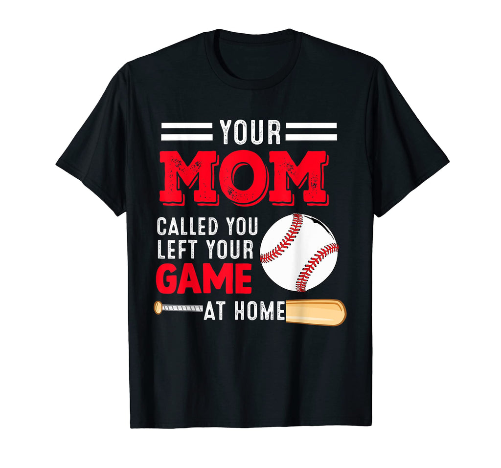 Your Mom Called You Left Your T-Shirt - Casual Everyday Wear for Adults - T-Shirt, Sweatshirt, Hoodie