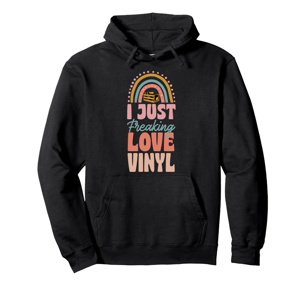 I Just Freaking Love Vinyl Hoodie - Casual Everyday Wear Men Women - T-Shirt, Sweatshirt, Hoodie