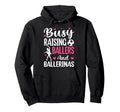 Busy Raising Ballers And Ballerinas Hoodie - Unique Graphic Men Women - T-Shirt, Sweatshirt, Hoodie