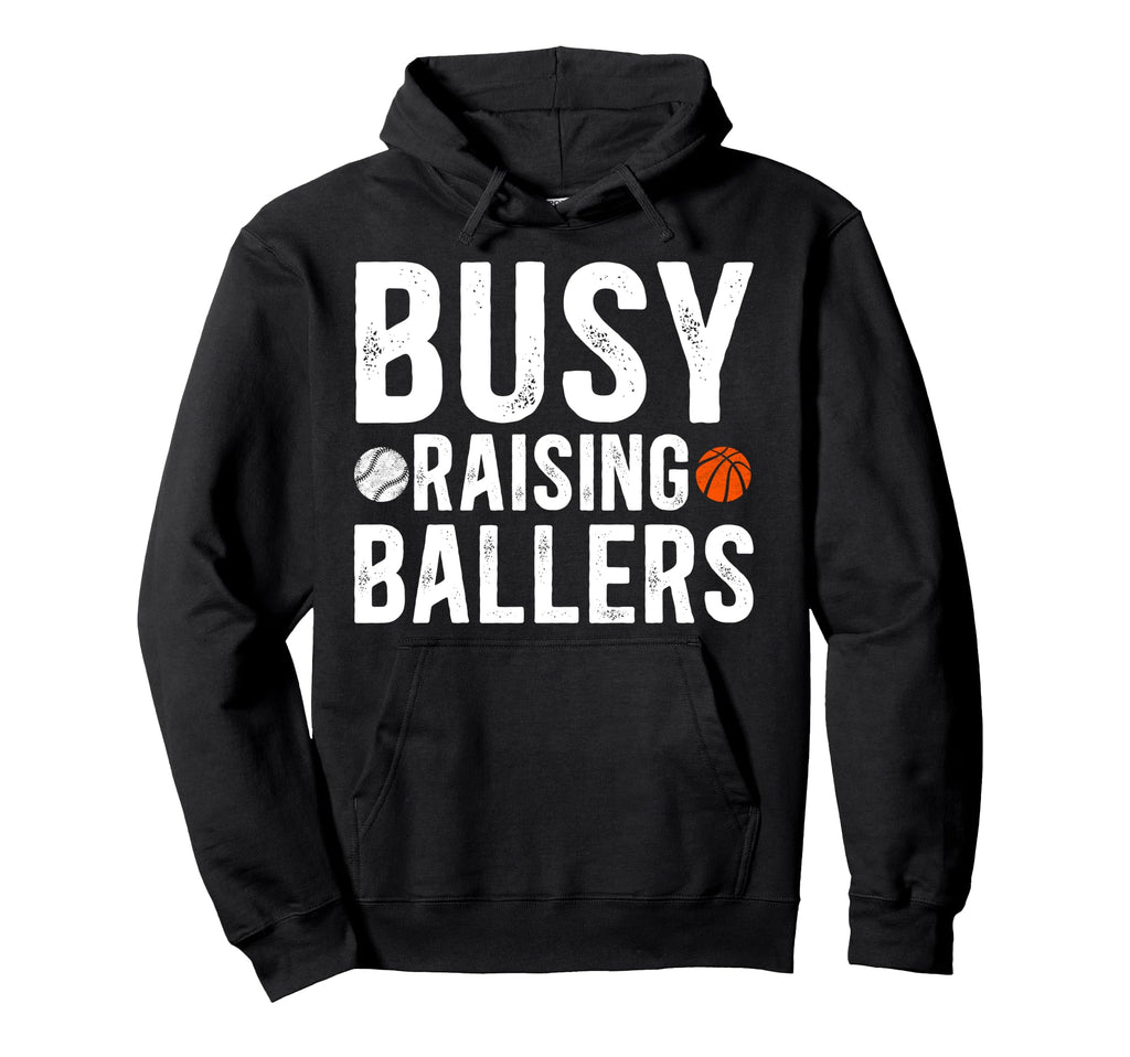 Busy Raising Ballers Basketball Hoodie - Fun Novelty Design Unisex - T-Shirt, Sweatshirt, Hoodie