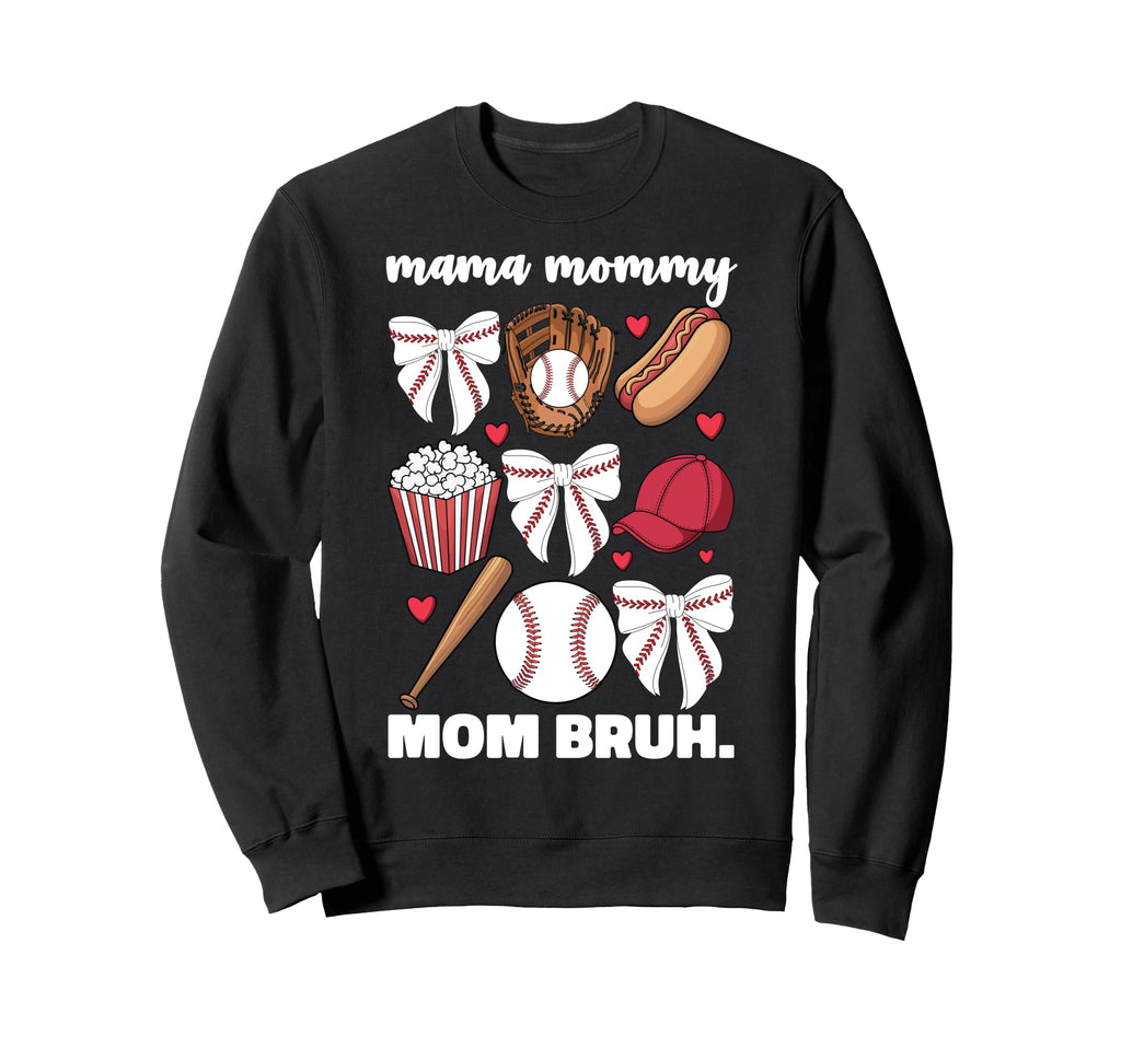 Mama Mommy Mom Bruh Baseball Sweatshirt - Unique Graphic Men Women - T-Shirt, Sweatshirt, Hoodie
