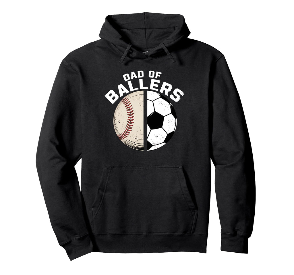 Funny Dad Ballers Soccer Baseball Father Hoodie - Graphic Print Men Women - T-Shirt, Sweatshirt, Hoodie