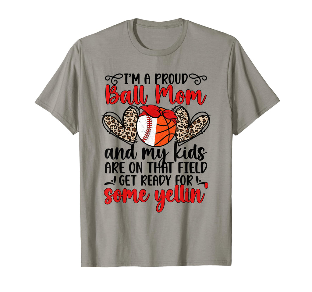 Im Proud Ball Mom Basketball T-Shirt - Fun Novelty Design for Adults - T-Shirt, Sweatshirt, Hoodie