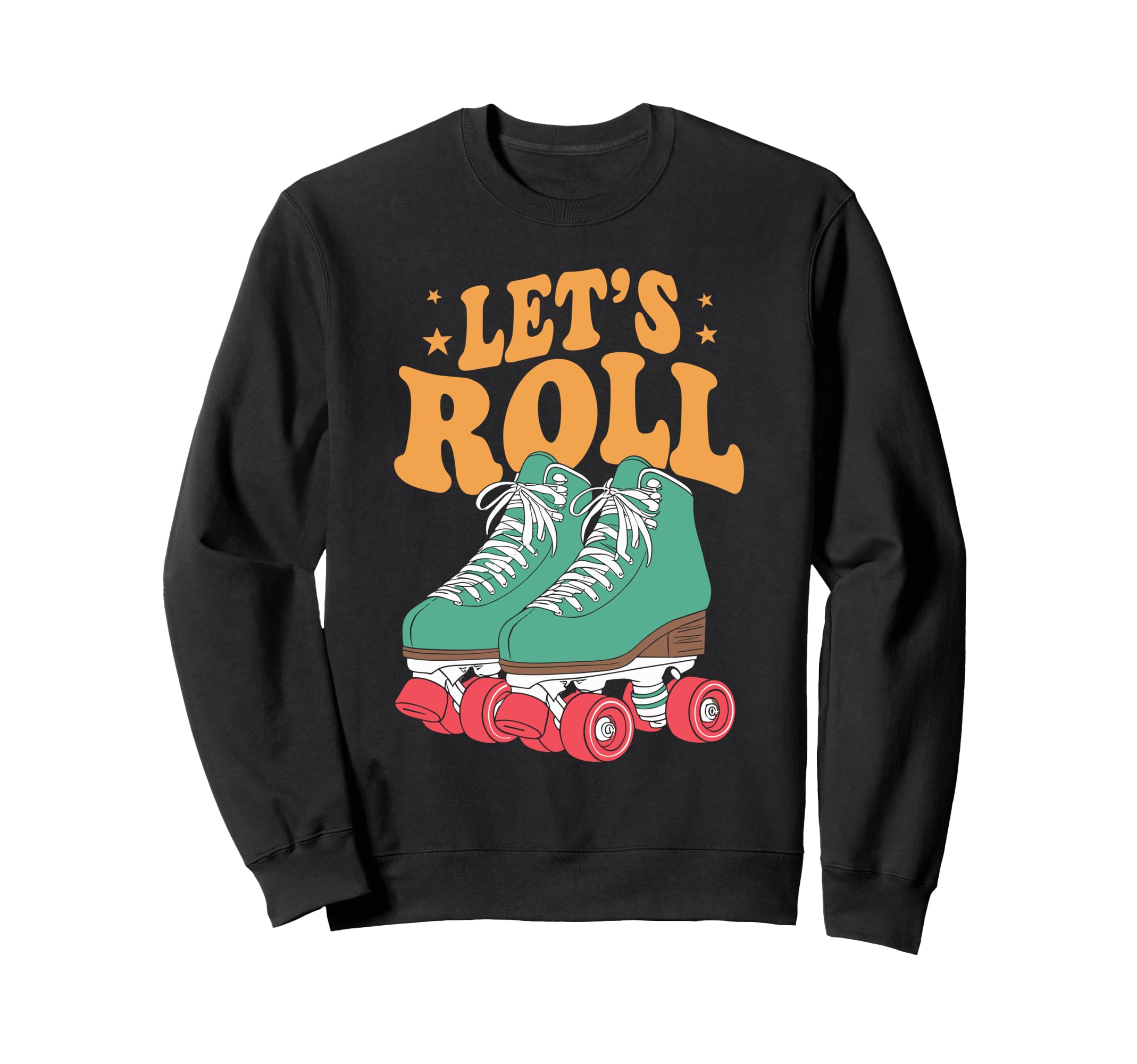 Let S Roll Roller Skating Skater Sweatshirt - Streetwear Style for Adults - T-Shirt, Sweatshirt, Hoodie